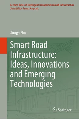 Abbildung von Zhu | Smart Road Infrastructure: Ideas, Innovations and Emerging Technologies | 1. Auflage | 2024 | beck-shop.de