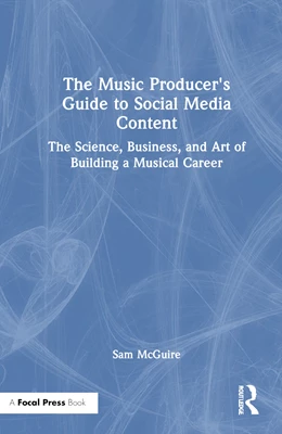 Abbildung von Mcguire | The Music Producer's Guide to Social Media Content | 1. Auflage | 2025 | beck-shop.de