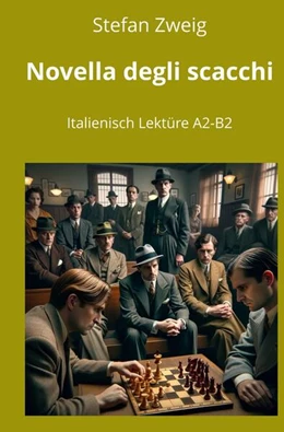 Abbildung von Zweig / Graf | Novella degli scacchi: Italienisch Lektüre A2 - B2 | 1. Auflage | 2024 | beck-shop.de