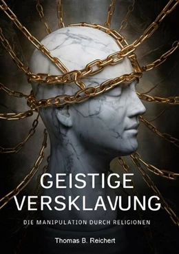 Abbildung von Reichert | Geistige Versklavung: Die Manipulation durch Religionen | 1. Auflage | 2024 | beck-shop.de