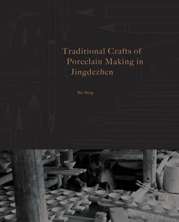 Abbildung von Ming | Traditional Crafts of Porcelain Making in Jingdezhen | 1. Auflage | 2025 | beck-shop.de