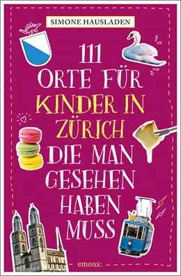 Abbildung von Hausladen | 111 Orte für Kinder in Zürich, die man gesehen haben muss | 1. Auflage | 2024 | beck-shop.de
