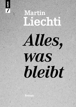 Abbildung von Liechti | Alles, was bleibt | 1. Auflage | 2025 | beck-shop.de
