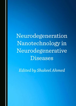 Abbildung von Ahmed | Neurodegeneration Nanotechnology in Neurodegenerative Diseases | 1. Auflage | 2024 | beck-shop.de