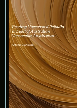 Abbildung von Clarkeson | Reading Uncensored Palladio in Light of Australian Vernacular Architecture | 1. Auflage | 2024 | beck-shop.de
