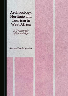 Abbildung von Ogundele | Archaeology, Heritage and Tourism in West Africa | 1. Auflage | 2024 | beck-shop.de