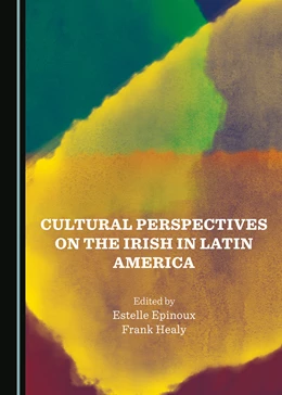 Abbildung von Epinoux / Healy | Cultural Perspectives on the Irish in Latin America | 1. Auflage | 2024 | beck-shop.de