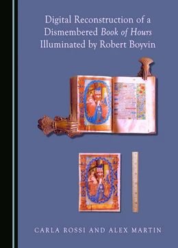 Abbildung von Rossi / Martin | Digital Reconstruction of a Dismembered Book of Hours Illuminated by Robert Boyvin | 1. Auflage | 2024 | beck-shop.de