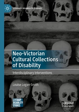 Abbildung von Logan-Smith | Neo-Victorian Cultural Collections of Disability | 1. Auflage | 2024 | beck-shop.de