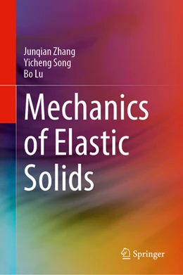 Abbildung von Zhang / Song | Mechanics of Elastic Solids | 1. Auflage | 2025 | beck-shop.de