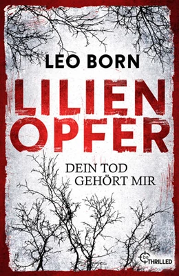 Abbildung von Born | Lilienopfer. Dein Tod gehört mir | 1. Auflage | 2024 | beck-shop.de