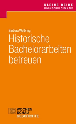 Abbildung von Wolbring | Historische Bachelorarbeiten betreuen | 1. Auflage | 2024 | beck-shop.de