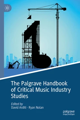 Abbildung von Arditi / Nolan | The Palgrave Handbook of Critical Music Industry Studies | 1. Auflage | 2024 | beck-shop.de