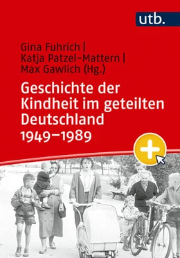 Abbildung von Fuhrich / Patzel-Mattern | Geschichte der Kindheit im geteilten Deutschland 1949-1989 | 1. Auflage | 2024 | beck-shop.de