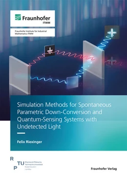 Abbildung von Riexinger | Simulation Methods for Spontaneous Parametric Down-Conversion and Quantum-Sensing Systems with Undetected Light | 1. Auflage | 2024 | beck-shop.de