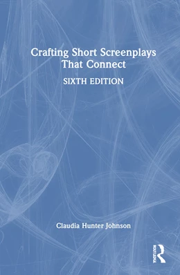 Abbildung von Hunter Johnson | Crafting Short Screenplays That Connect | 6. Auflage | 2025 | beck-shop.de