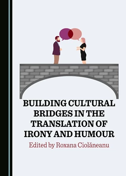 Abbildung von Ciolaneanu | Building Cultural Bridges in the Translation of Irony and Humour | 1. Auflage | 2024 | beck-shop.de