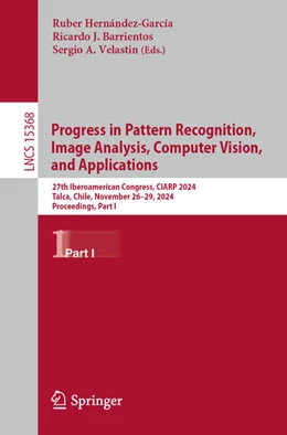 Abbildung von Hernández-García / Barrientos | Progress in Pattern Recognition, Image Analysis, Computer Vision, and Applications | 1. Auflage | 2024 | 15368 | beck-shop.de