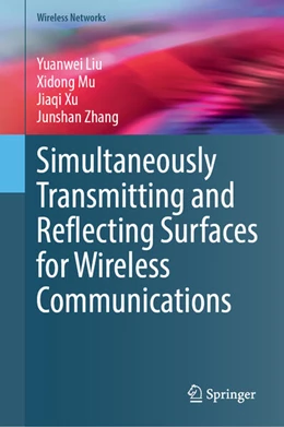 Abbildung von Liu / Mu | Simultaneously Transmitting and Reflecting Surfaces for Wireless Communications | 1. Auflage | 2024 | beck-shop.de