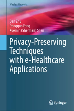 Abbildung von Zhu / Feng | Privacy-Preserving Techniques with e-Healthcare Applications | 1. Auflage | 2024 | beck-shop.de