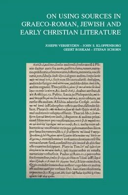 Abbildung von Verheyden / Kloppenborg | On Using Sources in Graeco-Roman, Jewish and Early Christian Literature | 1. Auflage | 2022 | beck-shop.de