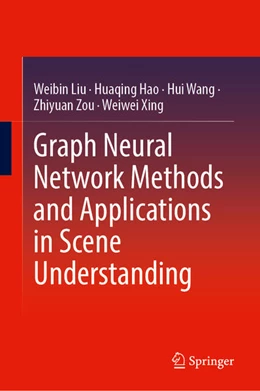 Abbildung von Liu / Hao | Graph Neural Network Methods and Applications in Scene Understanding | 1. Auflage | 2025 | beck-shop.de
