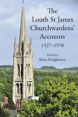 Abbildung von Hodgkinson | The Louth St James Churchwardens’ Accounts: 1527-1570 | 1. Auflage | 2025 | 113 | beck-shop.de
