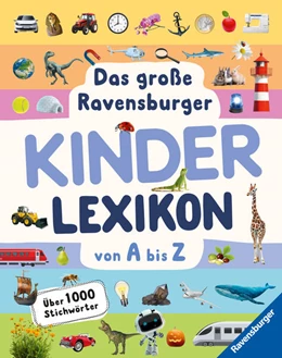 Abbildung von Braun / Scheller | Das große Ravensburger Kinderlexikon von A bis Z - Lexikon für Kinder ab 5 Jahre - Über 1000 Stichwörter (Ravensburger Lexika) - Aktualisierte Auflage | 1. Auflage | 2025 | beck-shop.de