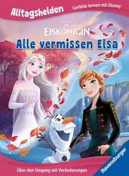 Abbildung von Alltagshelden - Gefühle lernen mit Disney: Disney Die Eiskönigin - Alle vermissen Elsa. Über den Umgang mit Veränderungen | 1. Auflage | 2025 | beck-shop.de