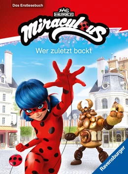 Abbildung von Scheller | Miraculous - Wer zuletzt backt - Das Erstlesebuch zur Serie | 1. Auflage | 2025 | beck-shop.de