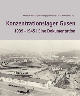 Abbildung von Lechner / Dürr | Konzentrationslager Gusen 1939-1945 | 1. Auflage | 2024 | beck-shop.de