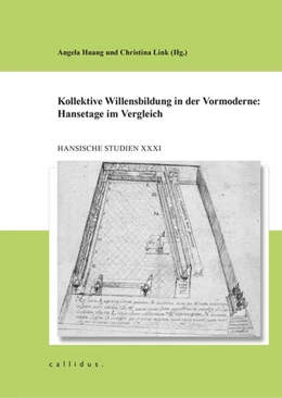 Abbildung von Geschichtsverein / Huang | Kollektive Willensbildung in der Vormoderne: Hansetage im Vergleich | 1. Auflage | 2024 | beck-shop.de