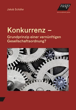 Abbildung von Schäfer | Konkurrenz - Grundprinzip einer vernünftigen Gesellschaftsordnung? | 1. Auflage | 2024 | beck-shop.de