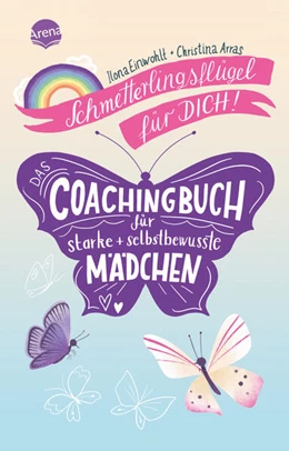Abbildung von Einwohlt / Arras | Schmetterlingsflügel für dich! Das Coachingbuch für starke und selbstbewusste Mädchen | 1. Auflage | 2025 | beck-shop.de
