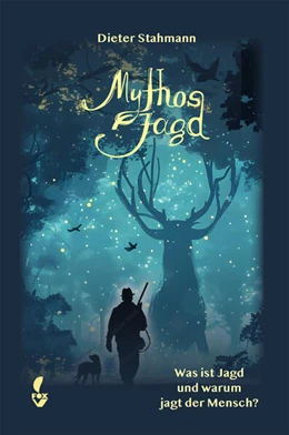 Abbildung von Stahmann | Mythos Jagd | 1. Auflage | 2024 | beck-shop.de