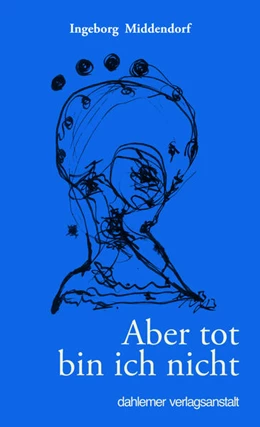 Abbildung von Middendorf | Aber tot bin ich nicht | 1. Auflage | 2024 | beck-shop.de