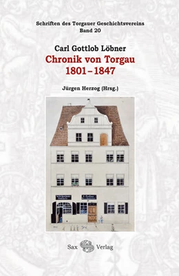 Abbildung von Herzog | Carl Gottlob Löbner: Chronik von Torgau 1801-1847 | 1. Auflage | 2024 | beck-shop.de