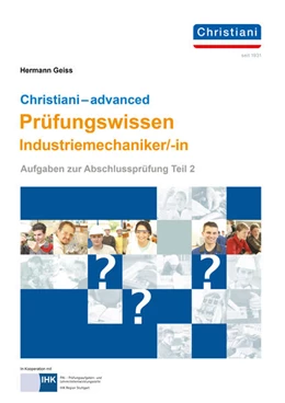 Abbildung von Geiss | Christiani - advanced Prüfungswissen Industriemechaniker/-in | 1. Auflage | 2024 | beck-shop.de