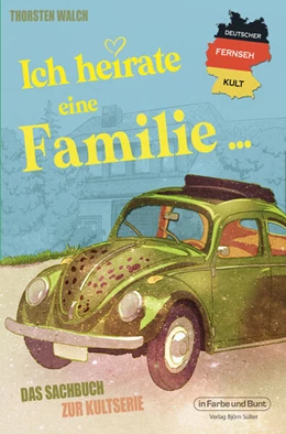 Abbildung von Walch | Deutscher Fernseh-Kult: Ich heirate eine Familie | 1. Auflage | 2024 | beck-shop.de