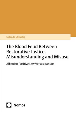 Abbildung von Shkurtaj | The Blood Feud Between Restorative Justice, Misunderstanding and Misuse | 1. Auflage | 2025 | beck-shop.de