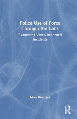 Abbildung von Knetzger | Police Use of Force Through the Lens | 1. Auflage | 2025 | beck-shop.de