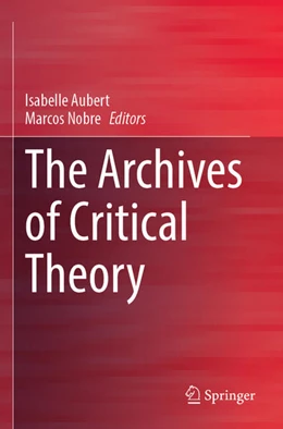 Abbildung von Nobre / Aubert | The Archives of Critical Theory | 1. Auflage | 2024 | beck-shop.de