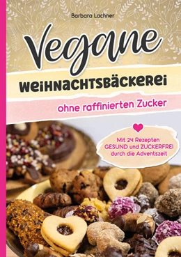 Abbildung von Lachner | Vegane Weihnachtsbäckerei ohne raffinierten Zucker | 1. Auflage | 2024 | beck-shop.de