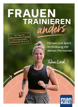 Abbildung von Lorch | Frauen trainieren anders. Fitness und Sport im Einklang mit deinen Hormonen | 1. Auflage | 2025 | beck-shop.de
