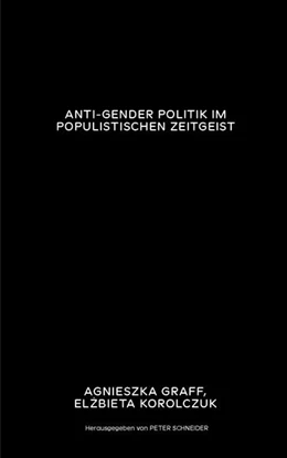 Abbildung von Graff / Korolczuk | Anti-Gender Politik im populistischen Zeitgeist | 1. Auflage | 2024 | beck-shop.de