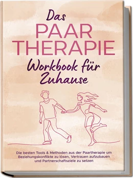 Abbildung von Wagner | Das Paartherapie Workbook für Zuhause: Die besten Tools & Methoden aus der Paartherapie um Beziehungskonflikte zu lösen, Vertrauen aufzubauen und Partnerschaftsziele zu setzen - inkl. Sexualtherapie | 1. Auflage | 2024 | beck-shop.de