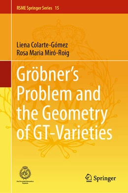 Abbildung von Colarte-Gómez / Miró-Roig | Gröbner's Problem and the Geometry of GT-Varieties | 1. Auflage | 2024 | beck-shop.de