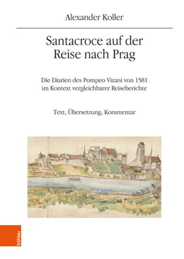 Abbildung von Koller | Santacroce auf der Reise nach Prag. Die Diarien des Pompeo Vizani von 1581 im Kontext vergleichbarer Reiseberichte | 1. Auflage | 2025 | beck-shop.de