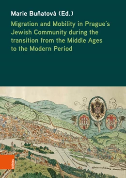 Abbildung von Bu¿atová | Migration and Mobility in Prague's Jewish Community during the transition from the Middle Ages to the Modern Period | 1. Auflage | 2025 | beck-shop.de