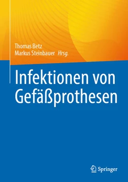 Abbildung von Betz / Steinbauer | Infektionen von Gefäßprothesen | 1. Auflage | 2024 | beck-shop.de